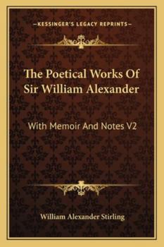 Paperback The Poetical Works Of Sir William Alexander: With Memoir And Notes V2 Book