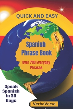 Paperback QUICK AND EASY Spanish Phrase Book: Over 700 Everyday Phrases: Speak Spanish in 30 Days Book