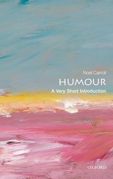 Humour: A Very Short Introduction - Book  of the Oxford's Very Short Introductions series