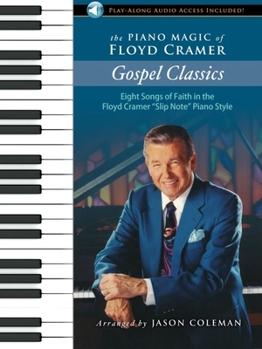 The Piano Magic of Floyd Cramer: Gospel Classics: Eight Songs of Faith in the Floyd Cramer "Slip Note" Piano Style