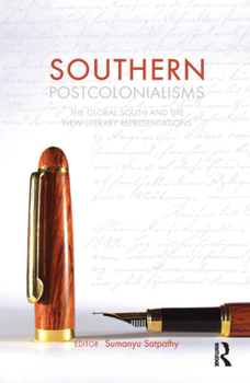 Paperback Southern Postcolonialisms: The Global South and the 'New' Literary Representations Book