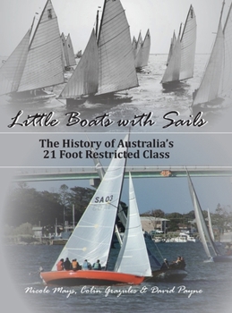 Hardcover Little Boats with Sails: The History of Australia's 21 Foot Restricted Class Book