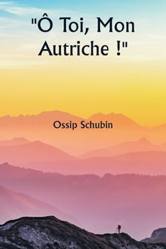 Paperback Ô Toi, Mon Autriche ! [French] Book