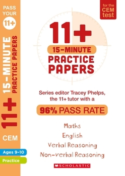 Paperback 11+ Practice Papers for the CEM Test: 15-minute quick tests for English, Verbal Reasoning, Maths and Non-Verbal Reasoning (Ages 9-10) by Tracey Phelps, the tutor with a 96% pass rate. (Pass Your 11+) Book