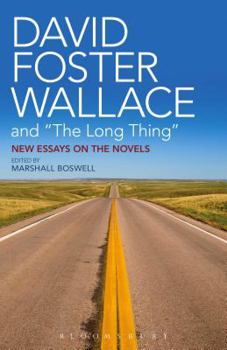 David Foster Wallace and "The Long Thing": New Essays on the Novels