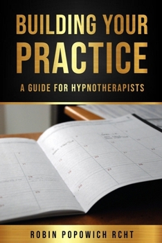 Paperback Building Your Practice: A Guide For Hypnotherapists Book