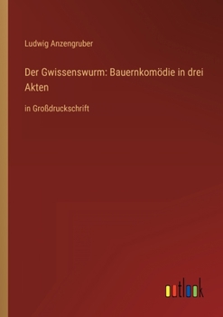 Paperback Der Gwissenswurm: Bauernkomödie in drei Akten: in Großdruckschrift [German] Book