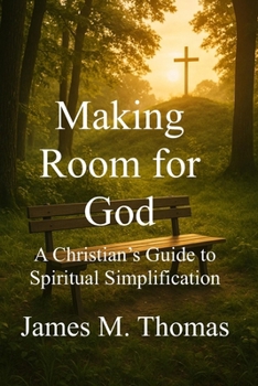 Paperback Making Room for God: A Christian's Guide to Spiritual Simplification Book