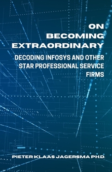 Paperback On Becoming Extraordinary: Decoding Infosys and other Star Professional Service Firms Book