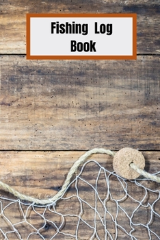 Fishing Log Book: fishing logbook for men 6 x 9 with 100 pages