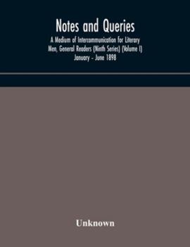 Paperback Notes And Queries; A Medium Of Intercommunication For Literary Men, General Readers (Ninth Series) (Volume I) January - June 1898 Book