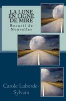 Paperback La Lune En Ligne de Mire: Recueil de Nouvelles [French] Book