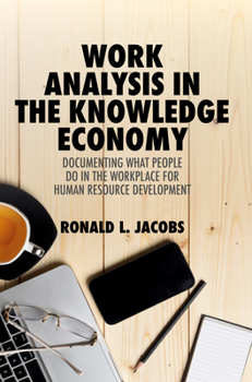 Hardcover Work Analysis in the Knowledge Economy: Documenting What People Do in the Workplace for Human Resource Development Book