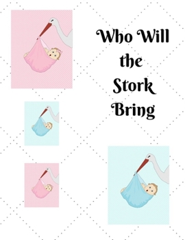 Paperback Who Will the Stork Bring: A Pregnancy Journal Planner to track your 9 Month Journey and Enjoy the Miracle of Life Book