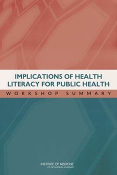 Paperback Implications of Health Literacy for Public Health: Workshop Summary Book