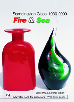 Hardcover Scandinavian Glass 1930-2000: Fire & Sea: Fire & Sea Book