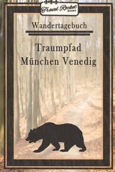 Wandertagebuch - Traumpfad München Venedig: Wander- und Pilgertagebuch zum Eintragen und Ausfüllen für Wanderungen, Bergwandern, Klettertouren und ... Tolles Geschenk für Wanderer (German Edition)