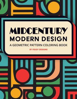 Paperback Midcentury Modern Design — A Geometric Pattern Coloring Book: 32 Shapes, Patterns and Motifs | For Adults and Children Book