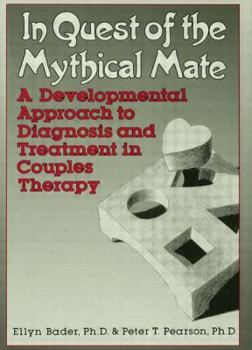 Hardcover In Quest of the Mythical Mate: A Developmental Approach To Diagnosis And Treatment In Couples Therapy Book