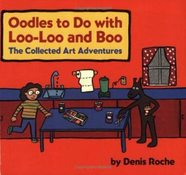 Paperback Oodles to Do with Loo-Loo and Boo: The Collected Art Adventures Book