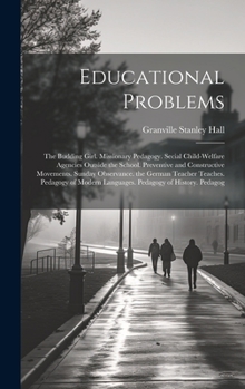 Educational Problems: The Budding Girl. Missionary Pedagogy. Secial Child-Welfare Agencies Outside the School. Preventive and Constructive Movements. ... Languages. Pedagogy of History. Pedagog