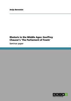 Paperback Rhetoric in the Middle Ages: Geoffrey Chaucer's 'The Parliament of Fowls' Book