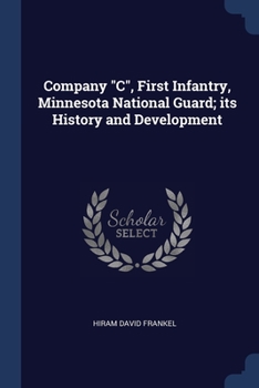 Paperback Company "C", First Infantry, Minnesota National Guard; its History and Development Book
