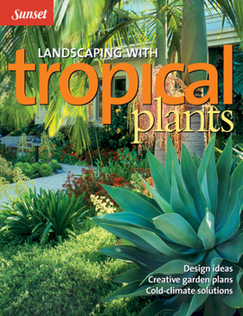 Paperback Landscaping with Tropical Plants: Design Ideas, Creative Garden Plans, Cold-Climate Solutions Book