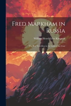 Paperback Fred Markham in Russia: The Boy Travellers in the Land of the Czar Book