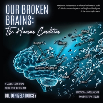 Paperback Our Broken Brains: The Human Condition: A Social-Emotional Guide to Heal Trauma Book