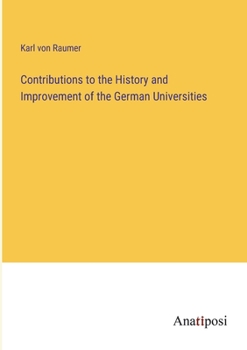 Paperback Contributions to the History and Improvement of the German Universities Book