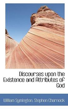 Hardcover Discourses Upon the Existence and Attributes of God Book