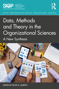 Hardcover Data, Methods and Theory in the Organizational Sciences: A New Synthesis Book