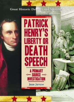 Library Binding Patrick Henry's Liberty or Death Speech: A Primary Source Investigation Book