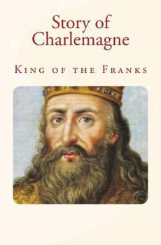 Paperback Story of Charlemagne: King of the Franks Book