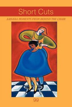 Paperback Short Cuts: Aah-Haa Moments from Behind the Chair Book