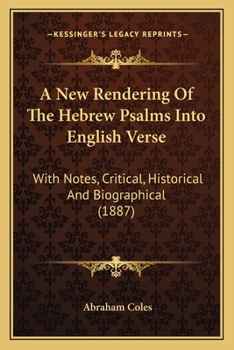 Paperback A New Rendering Of The Hebrew Psalms Into English Verse: With Notes, Critical, Historical And Biographical (1887) Book