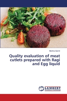 Paperback Quality evaluation of meat cutlets prepared with Ragi and Egg liquid Book