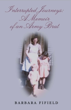 Paperback Interrupted Journeys: A Memoir of an Army Brat: Volume 1 Book