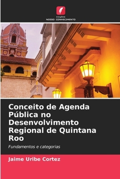 Conceito de Agenda Pública no Desenvolvimento Regional de Quintana Roo (Portuguese Edition)