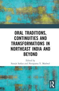 Paperback Oral Traditions, Continuities and Transformations in Northeast India and Beyond Book
