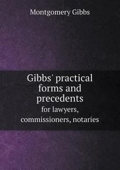 Paperback Gibbs' Practical Forms and Precedents for Lawyers, Commissioners, Notaries Book