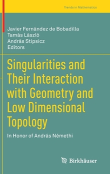 Hardcover Singularities and Their Interaction with Geometry and Low Dimensional Topology: In Honor of András Némethi Book