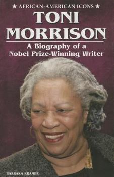 Toni Morrison: A Biography of a Nobel Prize-Winning Writer - Book  of the African-American Icons