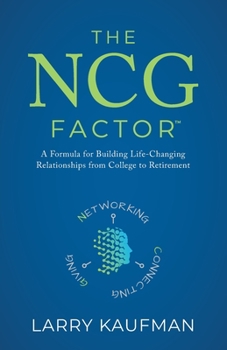 Paperback The NCG Factor: A Formula for Building Life-Changing Relationships from College to Retirement Book