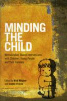 Paperback Minding the Child: Mentalization-Based Interventions with Children, Young People and Their Families Book