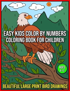 Easy Kids Color By Numbers Coloring Book For Children Ages 8-12: Relaxation and Stress Relief (Color by Number Coloring Book for Kids)