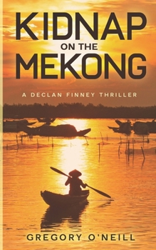 Paperback Kidnap on the Mekong: A Declan Finney Adventure Book