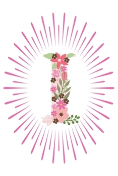 I: Initial I Monogram Notebook Journal Gift Pink Floral letter design (Pink Flower Letters Monogram Journals)