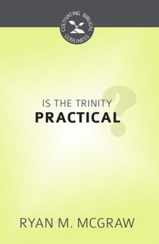 Is the Trinity Practical? - Book  of the Cultivating Biblical Godliness